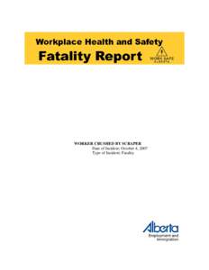 WORKER CRUSHED BY SCRAPER Date of Incident: October 4, 2007 Type of Incident: Fatality File: F[removed]