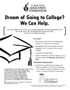 Dream of Going to College? We Can Help. You may apply for a tuition only Florida prepaid scholarship paying up to 60 credit hours at a Florida public postsecondary institution of higher learning.