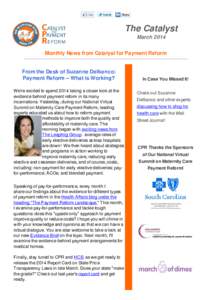 The Catalyst March 2014 Monthly News from Catalyst for Payment Reform From the Desk of Suzanne Delbanco: Payment Reform -- What is Working?