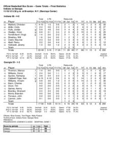 Official Basketball Box Score -- Game Totals -- Final Statistics Indiana vs Georgia[removed]:30 p.m. at Brooklyn, N.Y. (Barclays Center) Indiana 66 • 4-0 Total 3-Ptr