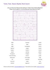 Totally Twins: Musical Mayhem Word Search Can you find all of these words relating to Totally Twins: Musical Mayhem? Draw a line through or a circle around each word when you find it. y e