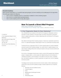 White Paper How To Launch a Direct Mail Program Executive Summary Most nonprofit organizations run a successful major giving program, but direct marketing can be challenging for the organization. This white paper explore