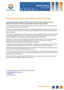 Media release  31 August 2012 Successful prosecution over Montara platform blowout Thailand-based petroleum operator PTTEP AA has been fined $510, 000 in the Northern Territory