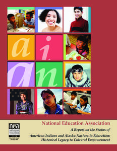 A Report on the Status of American Indians and Alaska Natives in Education: Historical Legacy to Cultural Empowerment Octaviana V. Trujillo, Ph.D. Denise A. Alston, Ph.D.