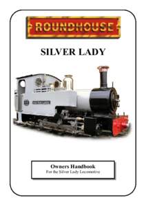 SILVER LADY  Owners Handbook For the Silver Lady Locomotive  OPERATING INSTRUCTIONS