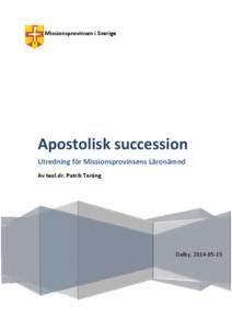 Missionsprovinsen i Sverige  Apostolisk succession Utredning för Missionsprovinsens Läronämnd Av teol.dr. Patrik Toräng