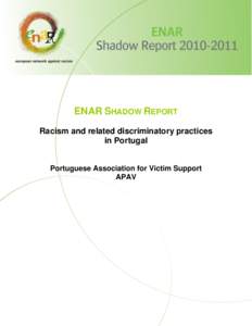 ENAR SHADOW REPORT Racism and related discriminatory practices in Portugal Portuguese Association for Victim Support APAV