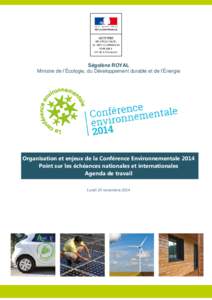 Ségolène ROYAL Ministre de l’Écologie, du Développement durable et de l’Énergie Organisation et enjeux de la Conférence Environnementale 2014 Point sur les échéances nationales et internationales Agenda de tr