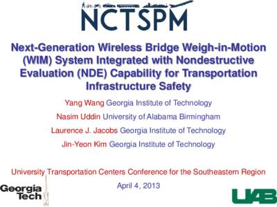 Next-Generation Wireless Bridge Weigh-in-Motion (WIM) System Integrated with Nondestructive Evaluation (NDE) Capability for Transportation Infrastructure Safety Yang Wang Georgia Institute of Technology Nasim Uddin Unive