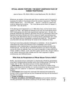 RITUAL ABUSE-TORTURE: THE MOST UNSPOKEN FACE OF HUMAN TRAFFICKING Jeanne Sarson, RN, BScN, MEd & Linda MacDonald, RN, BN, MEd © Whenever we explain, to those who ask, that our activism work is focussed on exposing the r
