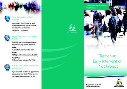 Tasmanian Early Intervention Pilot Project How do I contact a Youth Worker? You can call a Youth Worker to book