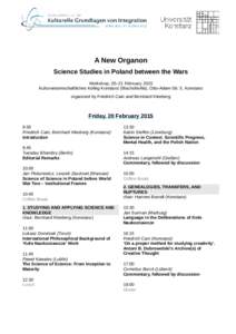 A New Organon Science Studies in Poland between the Wars Workshop, 20–21 February 2015 Kulturwissenschaftliches Kolleg Konstanz (Bischofsvilla), Otto-Adam-Str. 5, Konstanz organized by Friedrich Cain and Bernhard Kleeb