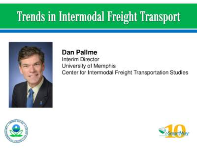 Dan Pallme Interim Director University of Memphis Center for Intermodal Freight Transportation Studies  1.
