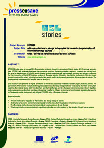 Project Acronym : STORIES Project Title : Addressing barriers to storage technologies for increasing the penetration of intermittent energy sources Coordinator : CRES - Centre for Renewable Energy Sources (Greece) Websit