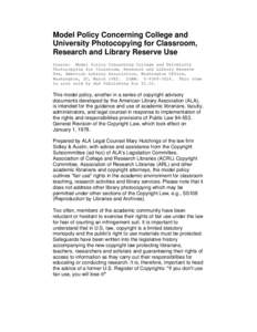Model Policy Concerning College and University Photocopying for Classroom, Research and Library Reserve Use Source: Model Policy Concerning College and University Photocopying for Classroom, Research and Library Reserve 