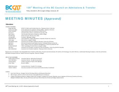 109th Meeting of the BC Council on Admissions & Transfer Friday, December 6, 2013; Langara College, Vancouver, BC MEETING MINUTES (Approved) Attendees: COUNCIL MEMBERS: