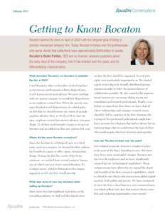 Conversations  February 2012 Getting to Know Rocaton Rocaton opened its doors in April of 2002 with the singular goal of being a