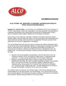 FOR IMMEDIATE RELEASE ALCO STORES, INC. RESPONDS TO DISSIDENT SHAREHOLDER GROUP’S PROXY SOLICITATION MATERIALS Coppell, TX. (July 22, 2014) – ALCO Stores, Inc. (NASDAQ: ALCS) (the “Company” or “ALCO”) today i