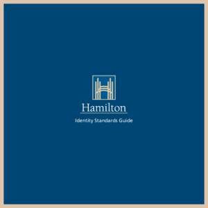 Identity Standards Guide  General Overview Today’s City of Hamilton is a model of diversity – people, geography, industry and culture. A City of communities where differences are respected, values are shared, and go
