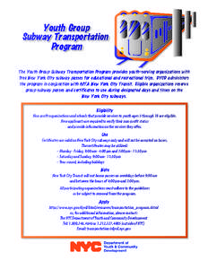 Youth Group Subway Transportation Program The Youth Group Subway Transportation Program provides youth-serving organizations with free New York City subway passes for educational and recreational trips. DYCD administers 