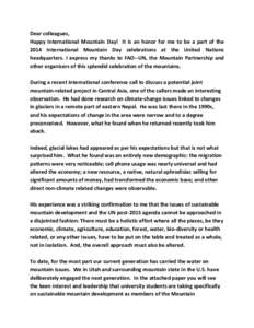 Dear colleagues, Happy International Mountain Day! It is an honor for me to be a part of the 2014 International Mountain Day celebrations at the United Nations headquarters. I express my thanks to FAO--UN, the Mountain P