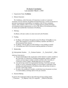 Ecohusky Constitution Last amended: March 1, Organization Name: EcoHusky 2. Mission Statement: We, EcoHusky, at the University of Connecticut, in order to 1) promote awareness of local, national, and global envir