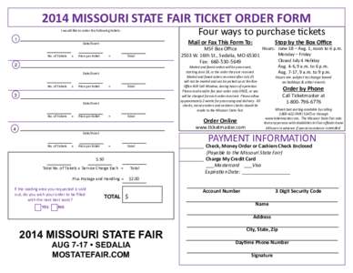 2014 MISSOURI STATE FAIR TICKET ORDER FORM  Four ways to purchase tickets I would like to order the following tickets: