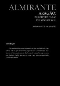 Almirante Aragão: Do Golpe de 1964 ao exílio no Uruguai Anderson da Silva Almeida1