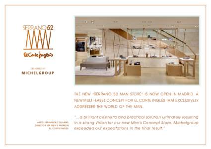 DESIGNED BY  The new “ Serrano 52 MAN store” is now open in Madrid. A new multi-label concept for El Corte Inglés that exclusively addresses the world of the man.