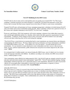 For Immediate Release  Contact: Local Name, Number, Email NAACP Mobilizing for the 2010 Census NAACP units in eleven states and six metropolitan areas are gearing up to launch 2010 “Yes We Count”