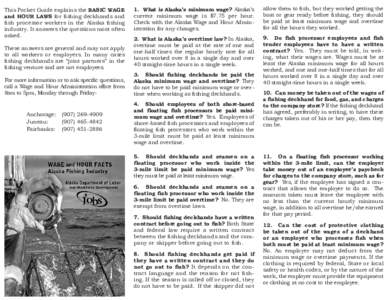 1. What is Alaska’s minimum wage? Alaska’s current minimum wage is $7.75 per hour. Check with the Alaska Wage and Hour Administration for any changes. allow them to fish, but they worked getting the boat or gear read