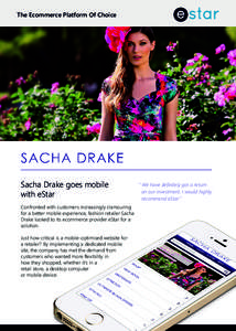 The Ecommerce Platform Of Choice  Sacha Drake goes mobile with eStar Confronted with customers increasingly clamouring for a better mobile experience, fashion retailer Sacha