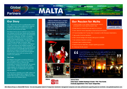 MALTA Our Story AGL - Alliance Group Ltd is a professionally owner managed company solely established to organize conferences, seminars, incentive travel, study tours and cultural travel into Malta.