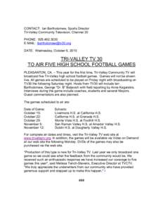 CONTACT: Ian Bartholomew, Sports Director Tri-Valley Community Television, Channel 30 PHONE: [removed]E:MAIL: [removed] DATE: Wednesday, October 6, 2010