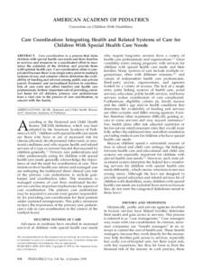 AMERICAN ACADEMY OF PEDIATRICS Committee on Children With Disabilities Care Coordination: Integrating Health and Related Systems of Care for Children With Special Health Care Needs ABSTRACT. Care coordination is a proces