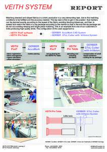 VEITH SYSTEM Matching checked and striped fabrics in a shirts production is a very demanding task, due to the matching conditions to be fulfilled and the accuracy needed. The key task is first to get in the position that