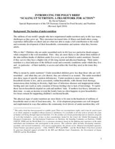 INTRODUCING THE POLICY BRIEF “SCALING UP NUTRITION: A FRAMEWORK FOR ACTION1” By David Nabarro Special Representative of the UN Secretary General for Food Security and Nutrition (Revised April[removed]Background: The bu