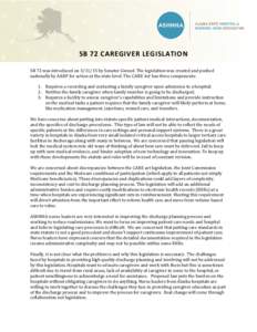 SB 72 CAREGIVER LEGISLATION SB 72 was introduced onby Senator Giessel. The legislation was created and pushed nationally by AARP for action at the state level. The CARE Act has three components: 1. Requires a re