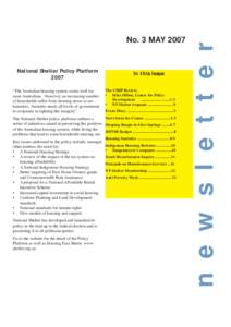 National Shelter Policy Platform 2007 “The Australian housing system works well for most Australians. However, an increasing number of households suffer from housing stress or are homeless. Australia needs all levels o