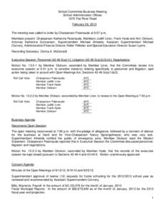 School Committee Business Meeting School Administration Offices 1675 Flat River Road February 26, 2013 The meeting was called to order by Chairperson Patenaude at 6:07 p.m. Members present: Chairperson Katherine Patenaud