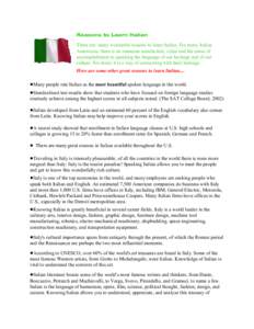 Reasons to Learn Italian There are many wonderful reasons to learn Italian. For many Italian Americans, there is an immense satisfaction, value and the sense of accomplishment in speaking the language of our heritage and