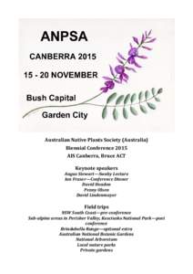 Australian Native Plants Society (Australia) Biennial Conference 2015 AIS Canberra, Bruce ACT Keynote speakers Angus Stewart—Swaby Lecture Ian Fraser—Conference Dinner