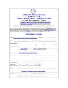 OFFICE OF THE REGISTRAR RUST COLLEGE 150 RUST AVENUE, HOLLY SPRINGS, MS[removed]TRANSCRIPT REQUEST FORM (FEES: $5. 00 per official copy $ 3.00 for a faxed copy
