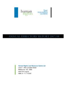 ANNUAL DIRECTORS’ REPORT[removed]Human Rights Law Resource Centre Ltd Level 1, 550 Lonsdale Street Melbourne VIC 3000 www.hrlrc.org.au