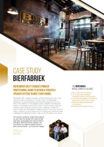 Case study BIERFABRIEK BIERFABRIEK DELFT CHOOSES PIONEER PROFESSIONAL AUDIO TO DESIGN A VERSATILE SPEAKER SYSTEM TO MEET EVERY MOOD Bierfabriek Delft needed a versatile, unified sound system that could