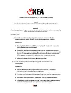 Legislative Program adopted by the 2013 KEA Delegate Assembly  VISION: Kentucky Education Association is the preeminent voice for quality public education.  MISSION: