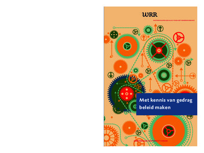 Met kennis van gedrag beleid maken  In dit rapport, Met kennis van gedrag beleid maken, gaat de wrr in op de vraag wat de relevantie is van de nieuwe kennis voor de beleidsvorming van de overheid. Daarbij komt ook de vra