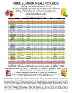 FREE SUMMER MEALS FOR KIDS Hey Kids, come and enjoy a free lunch with us! Central Consolidated School District is sponsoring the summer food service program in the Four Corners Area. Come visit one of our sites in Farmin