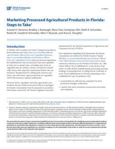 FCS8941  Marketing Processed Agricultural Products in Florida: Steps to Take1 Amarat H. Simonne, Bradley J. Burbaugh, Elena Toro, Soohyoun Ahn, Keith R. Schneider, Renée M. Goodrich-Schneider, Allen F. Wysocki, and Anna