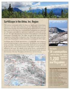 photos courtesy of the Alaska Earthquake Center  EarthScope in the Ahtna, Inc. Region The nearly 30 communities within the Ahtna, Inc. region, south-central Alaska, experience more than 1,200 earthquakes per year. The ea